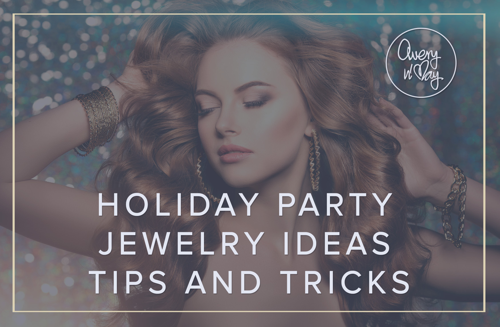 Holiday Party Jewelry Ideas Tips and Tricks