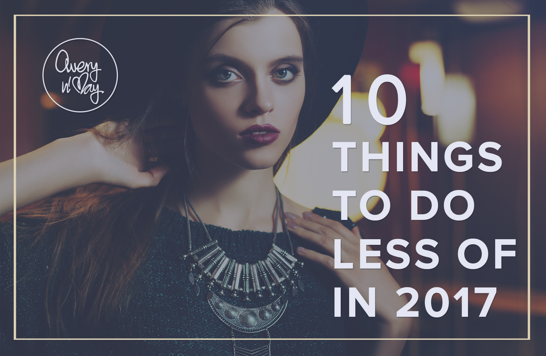 10 Things To Do Less Of In 2017