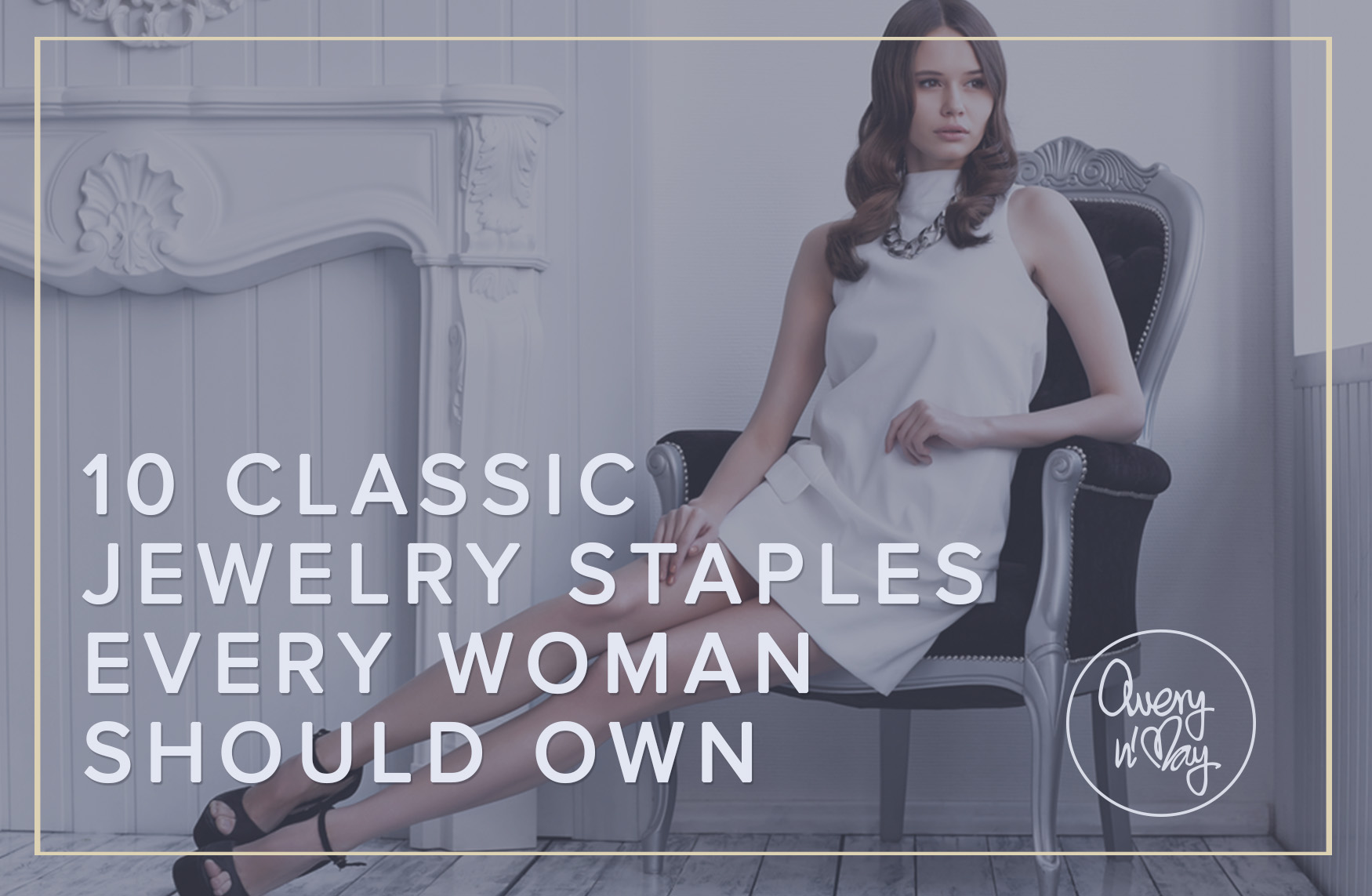 10 Classic Jewelry Staples Every Woman Should Own